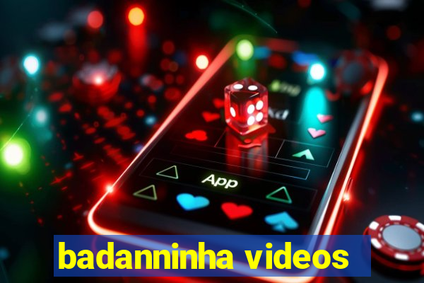 badanninha videos